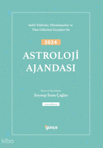 2024 Astroloji Ajandası;Sabit Yıldızlar, Olumlamalar ve  Tüm Gökyüzü Geçişleri