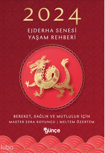 2024 Ejderha Senesi Yaşam Rehberi;Bereket, Sağlık ve Mutluluk İçin