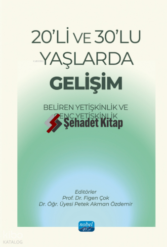 20'li ve 30'lu Yaşlarda Gelişim;Beliren Yetişkinlik ve Genç Yetişkinli