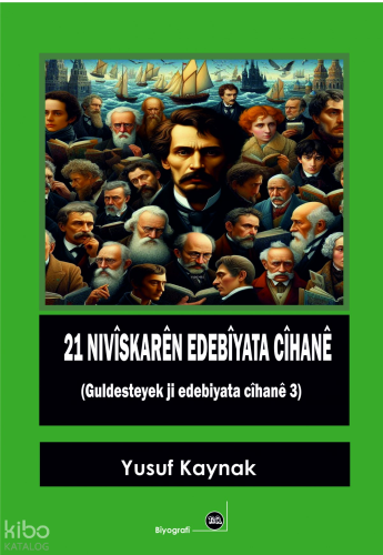 21 Nivîskarên Edebiyata Cîhanê | Yusuf Kaynak | Na Yayınları / Weşanen