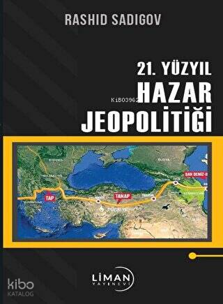 21. Yüzyıl Hazar Jeopolitiği | Rashid Sadigov | Liman Yayınevi