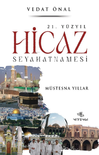 21. Yüzyıl Hicaz Seyahatnamesi;Müstesna Yıllar