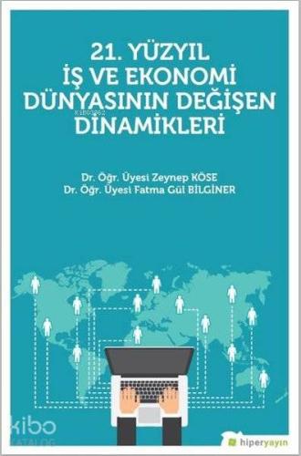 21. Yüzyıl İş Ekonomi Dünyasının Değişen Dinamikleri