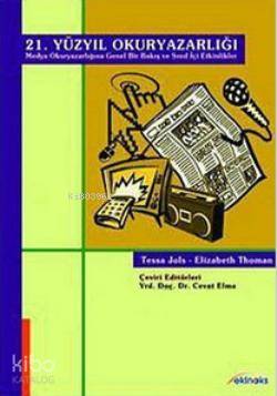 21. Yüzyıl Okuryazarlığı; (Medya Okuryazarlığına Genel Bir Bakış ve Sınıf İçi Etkinlikler)