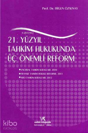 21. Yüzyıl Tahkim Hukukunda Üç Önemli Reform