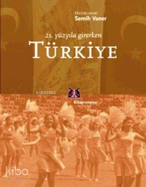 21. Yüzyıla Girerken Türkiye | Semih Vaner | Kitap Yayınevi