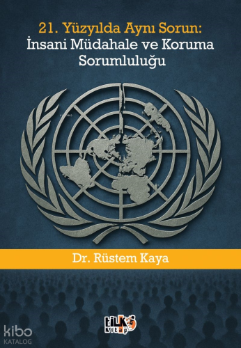 21. Yüzyılda Aynı Sorun;İnsani Müdahale ve Koruma Sorumluluğu | Rüstem