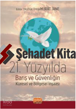21. Yüzyılda Barış ve Güvenliğin Küresel ve Bölgesel İnşası