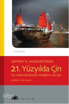 21. Yüzyılda Çin; Çin Hakkında Bilmek İstediğiniz Her Şey
