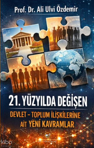 21.Yüzyılda Değişen Devlet-Toplum ilişkilerine Ait Yeni Kavramlar | Al