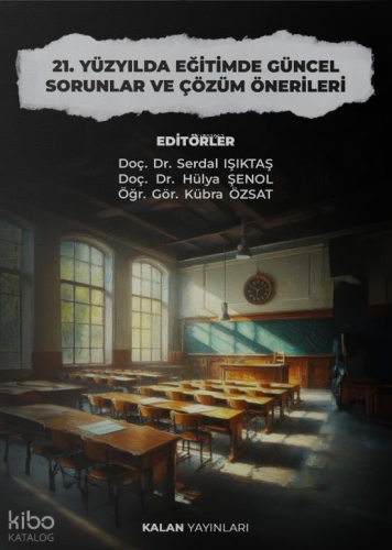 21. Yüzyılda Eğitimde Güncel Sorunlar ve Çözüm Önerileri | Serdal Işık