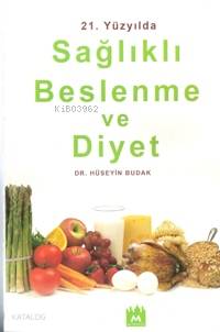 21. Yüzyılda Sağlıklı Beslenme ve Diyet