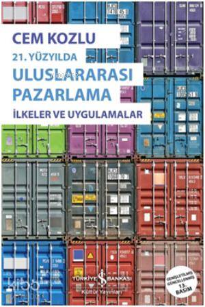 21. Yüzyılda Uluslararası Pazarlama; İlkeler ve Uygulamalar