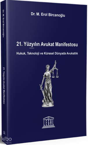 21. Yüzyılın Avukat Manifestosu ;Hukuk, Teknoloji ve Küresel Dünyada A