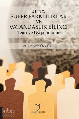 21. YY. Süper Farklılıklar ve Vatandaşlık Bilinci Teori ve Uygulamalar