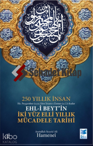 250 Yıllık İnsan; Ehl-i Beyt'in İki Yüz Elli Yıllık Mücadele Tarihi