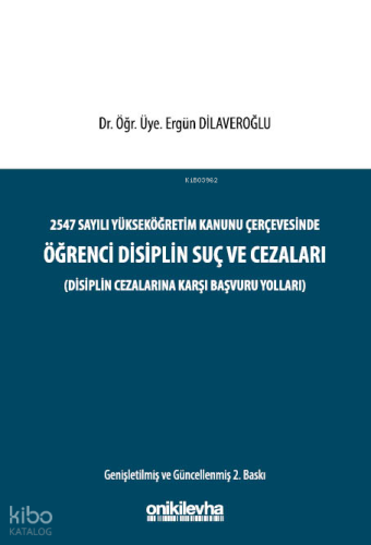 2547 sayılı Yükseköğretim Kanunu Çerçevesinde Öğrenci Disiplin Suç ve Cezaları;Disiplin Cezalarına Karşı Başvuru Yolları