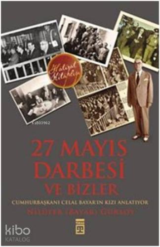 27 Mayıs Darbesi ve Bizler | Nilüfer Bayar Gürsoy | Timaş Tarih