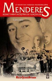 27 Mayıs'tan Yassıada Mahkemelerine Menderes; Resmi Tarihi Değiştirece