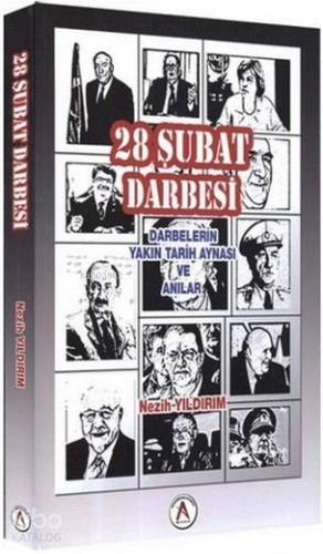 28 Şubat Darbesi; Darbelerin Yakın Tarih Aynası ve Anılar