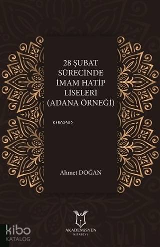 28 Şubat Sürecinde İmam Hatip Liseleri (Adana Örneği) | Ahmet Doğan | 