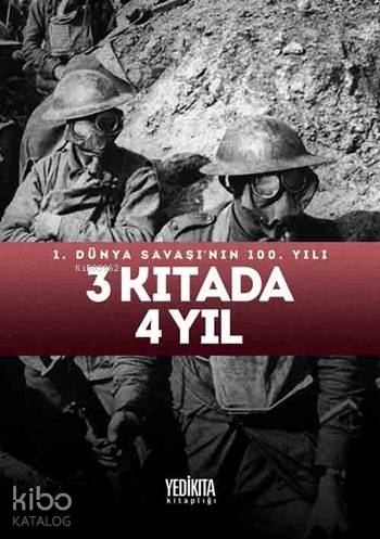 3 Kıtada 4 Yıl (Ciltli); 1. Dünya Savaşı'nın 100. Yılı