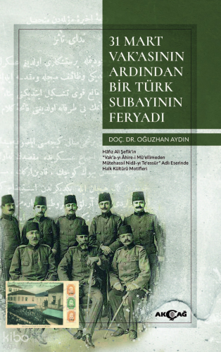 31 Mart Vak'asının Ardından Bir Türk Subayının Feryadı | Oğuzhan Aydın