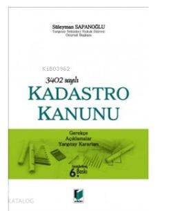 3402 Sayılı Kadastro Kanunu; Gerekçe - Açıklamalar Yargıtay Kanunları