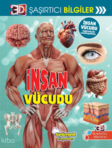 3D Şaşırtıcı Bilgiler - İnsan Vücudu | Kolektif | Selimer Yayınları