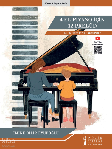 4 El Piyano İçin 12 Prelüd;12 Preludes for 4 Hands Piano | Emine Bilir