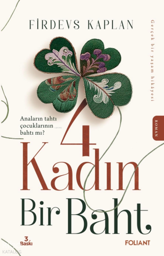 4 Kadın Bir Baht;Anaların Tahtı Çocuklarının Bahtı Mı ? Gerçek Bir Yaşam Hikâyesi