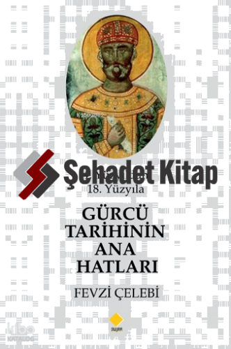 4. Yüzyıldan 18. Yüzyıla  Gürcü Tarihinin Ana Hatları