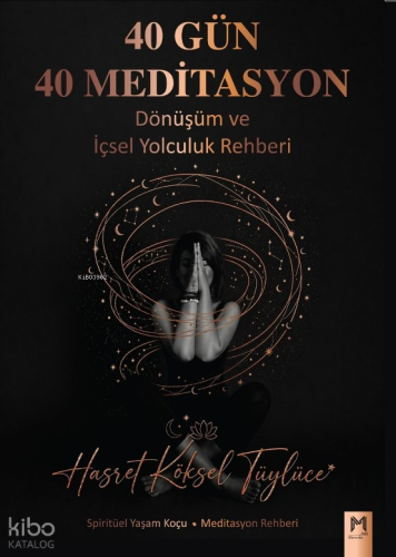 40 Gün 40 Meditasyon ;Dönüşüm ve İçsel Yolculuk Rehberi