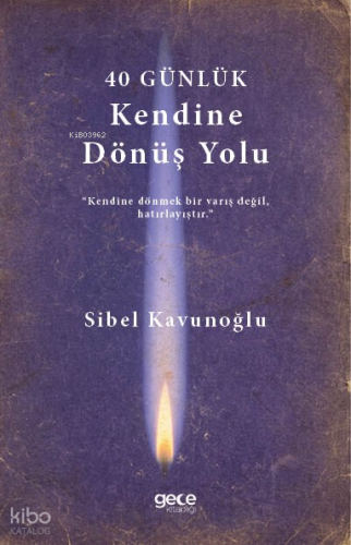 40 Günlük Kendine Dönüş Yolu | Sibel Kavunoğlu | Gece Kitaplığı Yayınl