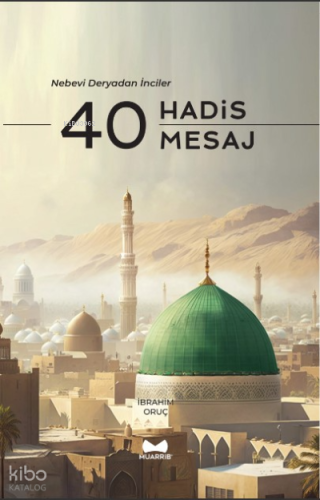 40 Hadis 40 Mesaj - Nebevi Deryadan İnciler