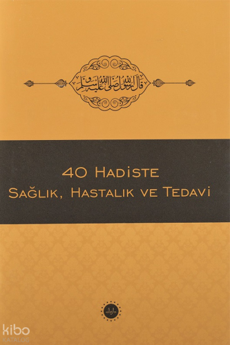40 Hadiste Sağlık Hastalık Ve Tedavi