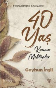 40 Yaş - Kızıma Mektuplar; Umut Kalacağına Emek Kalsın