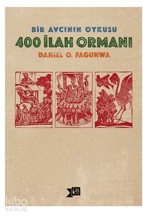 400 İlah Ormanı; Bir Avcının Öyküsü
