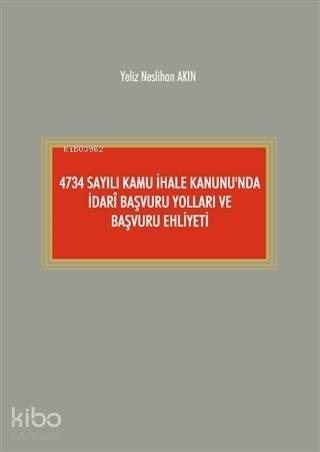 4734 Sayılı Kamu İhale Kanunu'nda İdari Başvuru Yolları ve Başvuru Ehliyeti