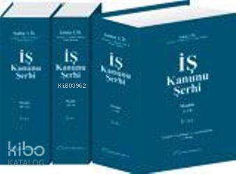 4857 Sayılı İş Kanunu Şerhi; Açıklamalar-Kararlar-İlgili Mevzuat | Şah