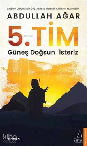 5 Tim; Güneş Doğsun İsteriz | Abdullah Ağar | Destek Yayınları