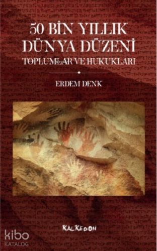 50 Bin Yıllık Dünya Düzeni Toplumlar ve Hukukları