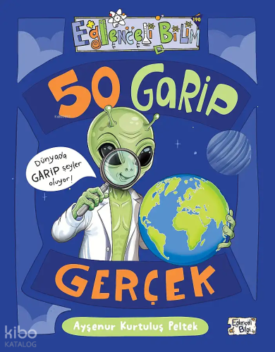 50 Garip Gerçek | Ayşenur Kurtuluş Peltek | Eğlenceli Bilgi Yayınları