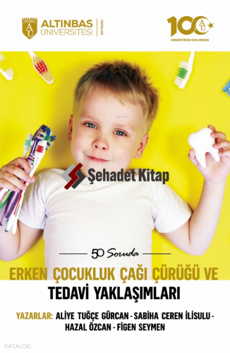 50 Soruda Erken Çocukluk Çağı Çürüğü ve Tedavi Yaklaşımları