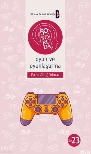 50 Soruda Oyun ve Oyunlaştırma