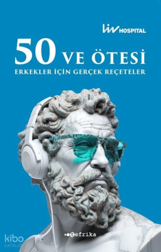50 ve Ötesi Erkekler İçin Gerçek Reçeteler | Kolektif | Tefrika Yayınl