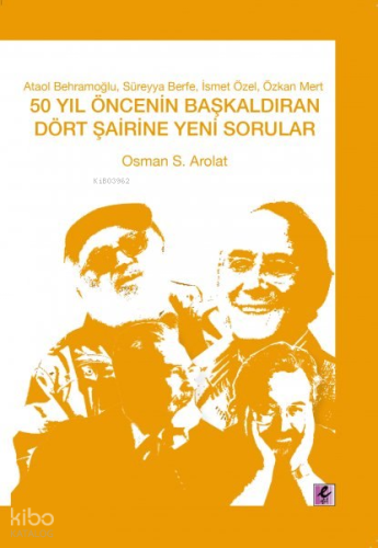 50 Yıl Öncesinin Başkaldıran Dört Şairine Yeni Sorular | Osman Arolat 