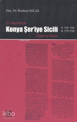 51 Numaralı Konya Şer'iye Sicili; Özet ve Dizin