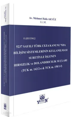 5237 Sayılı Türk Ceza Kanunu’nda Bilişim Sistemlerinin Kullanılması Suretiyle İşlenen Hırsızlık ve Dolandırıcılık Suçları