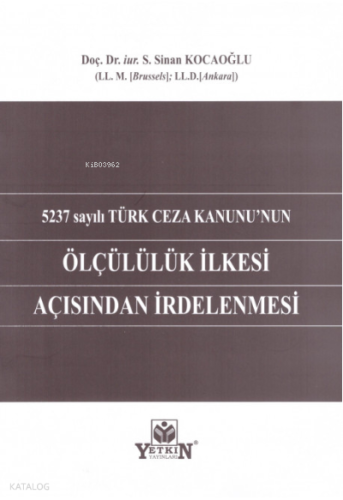 5237 sayılı Türk Ceza Kanunu'nun Ölçülülük İlkesi Açısından İrdelenmesi
